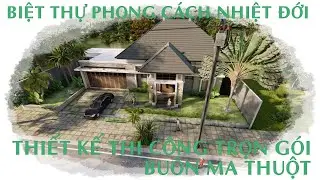 THIẾT KẾ THI CÔNG TRỌN GÓI BIỆT THỰ PHONG CÁCH NHIỆT ĐỚI Ở BUÔN MA THUỘT DAKLAK