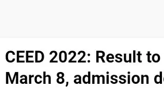 CEED 2022:RESULT RELEASED DATE ANNOUNCED,ADMISSION PROCESS FOR CEED 2022,LATEST NEWS FOR CEED 2022