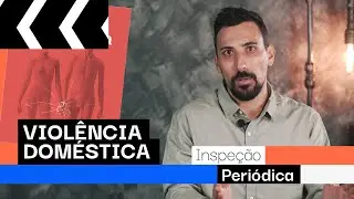 Violência Doméstica - Inspeção Periódica