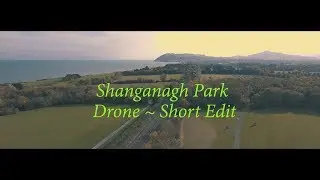Shanganagh Park Drone ~ Short Edit