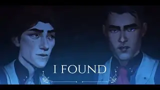 | I Found | Jayce x Viktor |