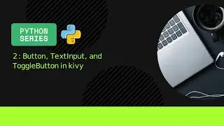 Button, TextInput, and ToggleButton in Python using Kivy