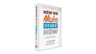 How We Make Stuff Now by Jules Pieri