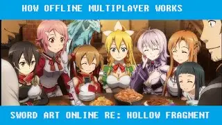 SWORD ART ONLINE RE: HOLLOW FRAGMENT: HOW OFFLINE MULTIPLAYER WORKS