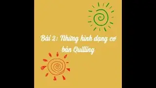 Mr Quilling II Bài 2: Những hình dạng cơ bản Quilling