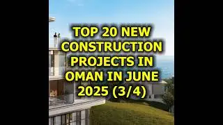 🇴🇲 Top 20 New Construction Projects in Oman in June 2025 (3/4)