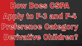How Does CSPA Apply to F-3 and F-4 Preference Category Derivative Children?