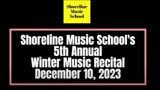 Shoreline Music School's 5th Annual Winter Music Recital December 10, 2022