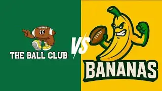 BALL CLUB VS BANANAS (GOOSE EGG???)