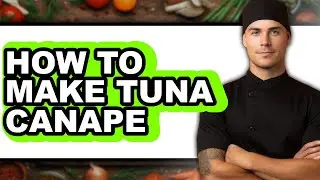 How To Make Tuna Canape (Easy Method)