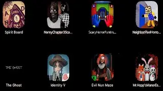 EvilNunMaze,TheGhost,Neighbor,ScaryHorrorFuntim,NannyChapter3,SpiritBoard,IdentityV,Mr.Hopp'sManor