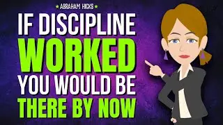 If Discipline Worked, You&rsquo;d Already Be Successful ✨ Abraham Hicks 2026