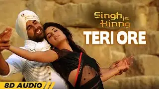 Teri Ore (8D Audio🎧) | Singh Is Kinng | Rahat Fateh | Shreya G | Akshay Kumar | Katrina Kaif| Pritam
