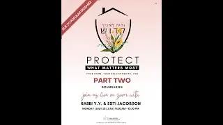Protect What Matters Most with Rabbi Y.Y. & Esti Jacobson-Part Two