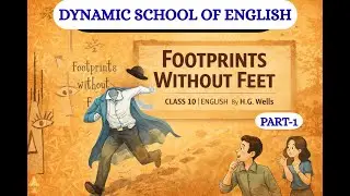 Footprints Without Feet &ndash; Part 1 | Class 10 English | Dynamic School of English