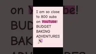 800 Subscribers! So Close!