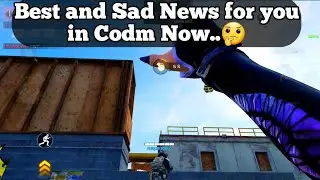 Best and Saddest News for you in Codm now ..