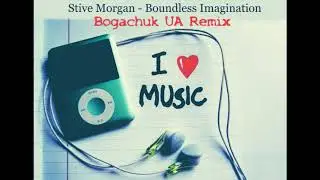 Stive Morgan - Boundless Imagination [Bogachuk UA Remix]