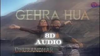 DHURANDHAR MOVIE TRACK : GEHRA HUA | 8d Audio Mix | 🎧Use Headphones for better experience 🎧
