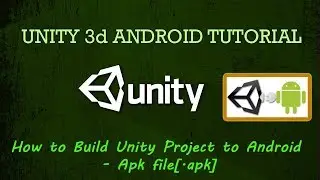 How to Build Unity Project to Android - Apk file[.apk]