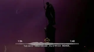 Talk dirty-Jason Derulo_ S L O W E D  REMIX_✓𝚅𝙸𝙿𝚖𝚞𝚜𝚒𝚌