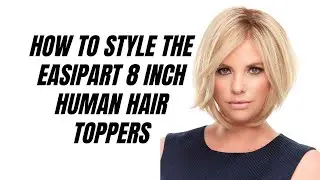 How to Style the Easipart 8 inch Human Hair Toppers - Beginning Stage Hair Loss