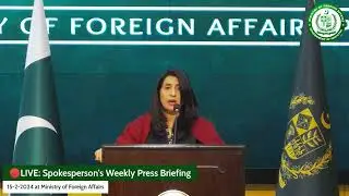 🔴LIVE: Spokesperson's Weekly Press Briefing 15-02-24 at Ministry of Foreign Affairs, Islamabad