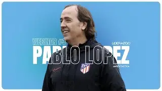 🔵MASTERCLASS #3 | El poder del liderazgo del entrenador de fútbol | Pablo López Salgado