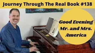 Good Evening Mr. and Mrs. America: Real Book #138 (Jazz Piano Lesson)