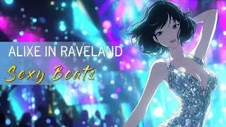 Alixe in Raveland - Sexy Beats