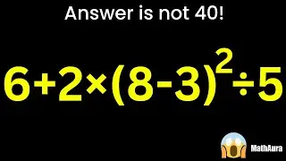 Answer Is NOT 40 ❌ This PEMDAS Problem Tricks Everyone | MathAura
