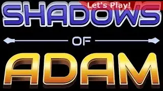 Let's Play: Shadows of Adam