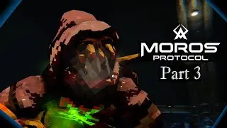Moros Protocol Playthrough | Part 3