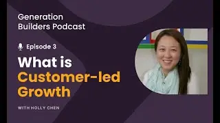 What is Customer-Led Growth | Holly Chen ( Founder and CMO of ExponentialX)