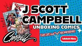 J Scott Campbell Comic Book Unboxing
