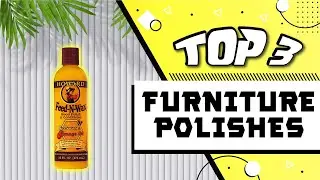 Best Furniture Polishes For Cleanings