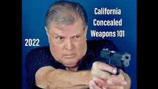 California Concealed Weapons 101Basic Primer