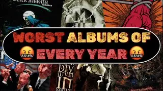 RANT: WORST METAL ALBUMS Of EVERY YEAR (1980-2025)