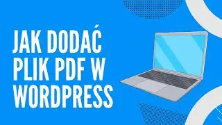 Jak Dodać/Osadzić Plik PDF w WordPress