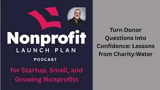 Turn Donor Questions Into Confidence Lessons from Charity Water