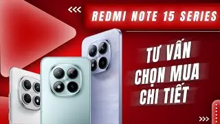 Redmi Note 15 Series: N&ecirc;n chọn bản n&agrave;o để kh&ocirc;ng ph&iacute; tiền?