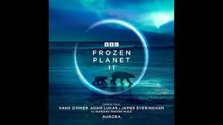 20221006 - AURORA - Frozen Planet II, collabs with Hans Zimmer compilation (re-upload, kinda)