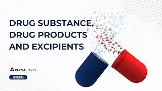 Drug Substance, Drug Products and Excipients
