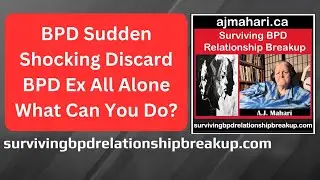 BPD Sudden Shocking Discard BPD Ex is All Alone Now What Can You Do?