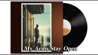 My Arms Stay Open