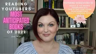 Reading YouTuber's Most Anticipated Releases of 2022 Jan-Mar | Books