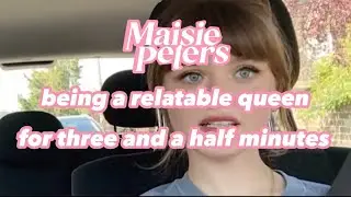 maisie peters being a relatable queen for three and a half minutes