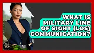 What Is Military Line Of Sight (LOS) Communication? - Armed Forces Insider