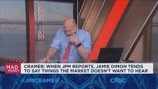 Jim Cramer: When JPMorgan reports, Dimon tends to say things the market doesn't want to hear