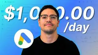 How To Scale Google Ads to $1,000/Day Without Wasting Money